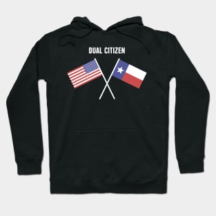 Dual Citizen Of The United States & Texas Hoodie